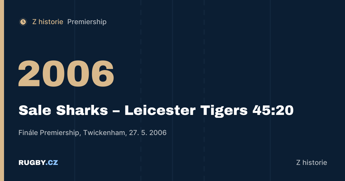 Sale Sharks 2006: první titul a 45 bodů ve finále proti Leicesteru